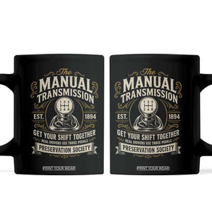 The Manual Transmission Preservation Society Get Your Shift Together Coffee Mug Funny Manual Car Guy TS11 Black Print Your Wear