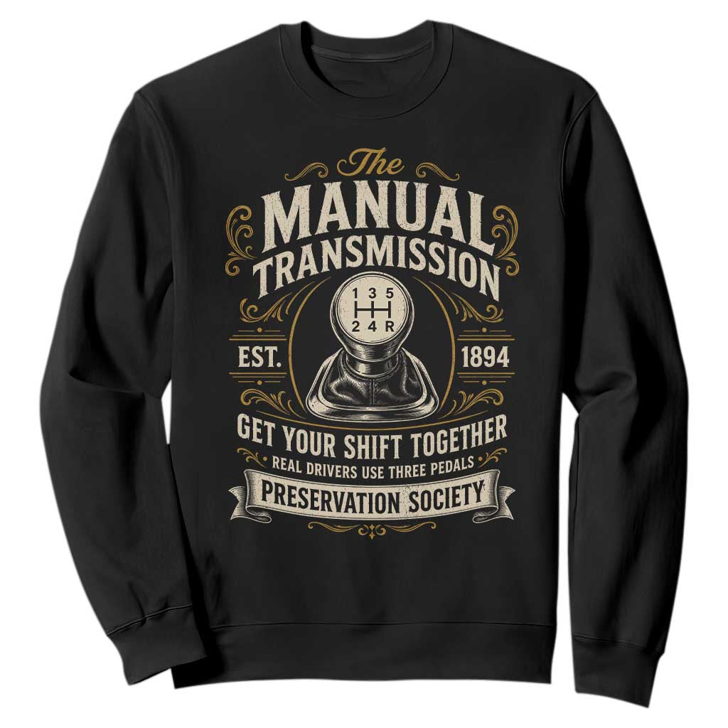 The Manual Transmission Preservation Society Get Your Shift Together Sweatshirt Funny Manual Car Guy TS11 Black Print Your Wear