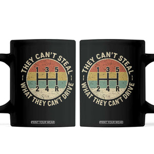 They Can't Steal What They Can't Drive Coffee Mug Funny Stick Shift Manual Car TS11 Black Print Your Wear