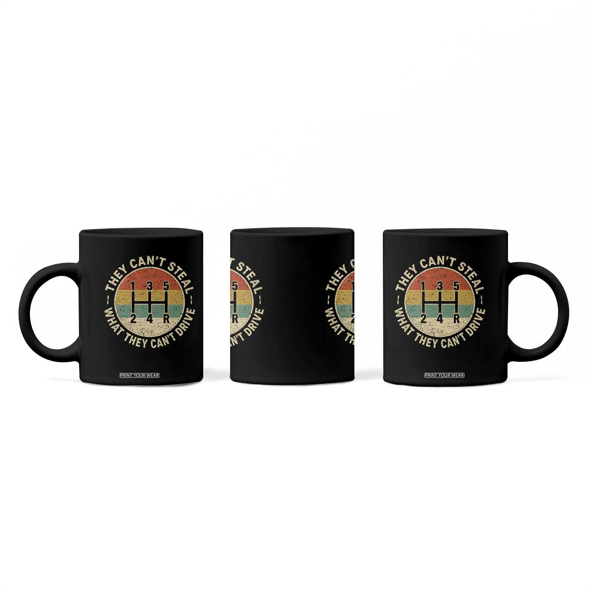 They Can't Steal What They Can't Drive Coffee Mug Funny Stick Shift Manual Car TS11 Print Your Wear