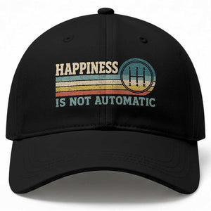 Happiness Is Not Automatic 5 Speed Manual Transmission Car Baseball Cap TS11 Print Your Wear