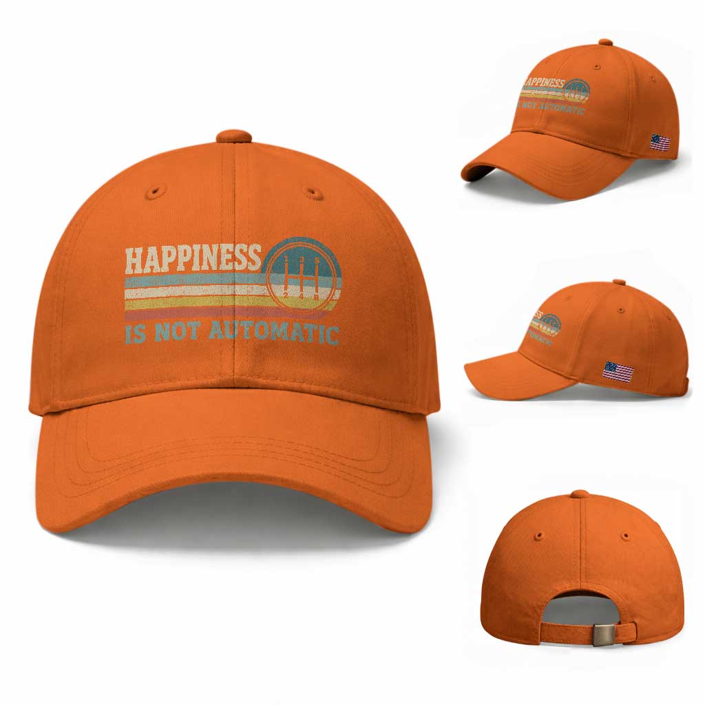 Happiness Is Not Automatic 5 Speed Manual Transmission Car Baseball Cap TS11 Baseball Cap Universal Fit Orange Print Your Wear