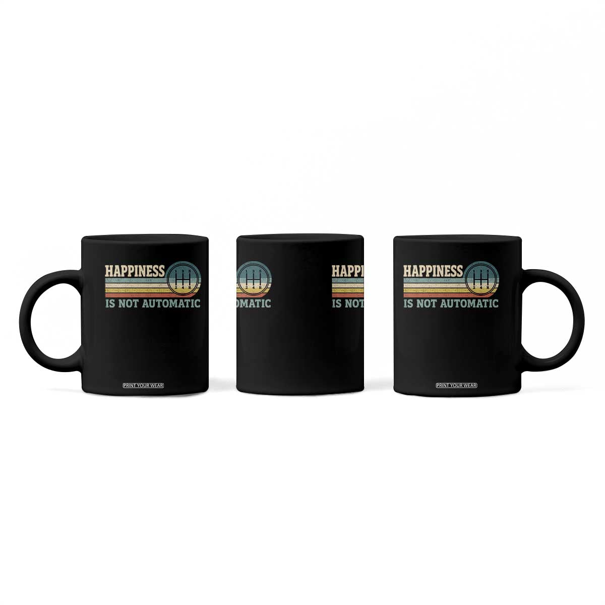 Happiness Is Not Automatic 5 Speed Manual Transmission Car Coffee Mug TS11 Print Your Wear