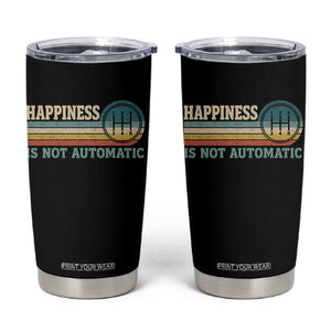 Happiness Is Not Automatic 5 Speed Manual Transmission Car Tumbler Cup TS11 Black Print Your Wear