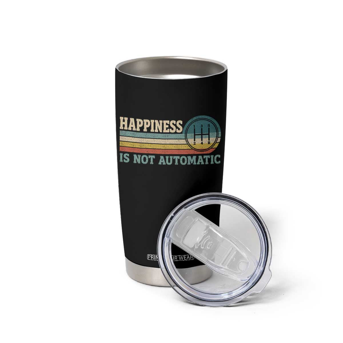 Happiness Is Not Automatic 5 Speed Manual Transmission Car Tumbler Cup TS11 Print Your Wear