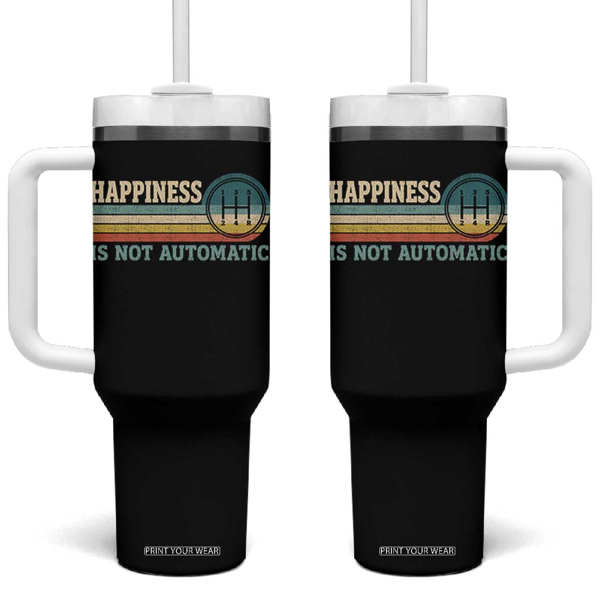Happiness Is Not Automatic 5 Speed Manual Transmission Car Tumbler With Handle TS11 One Size: 40 oz Black Print Your Wear