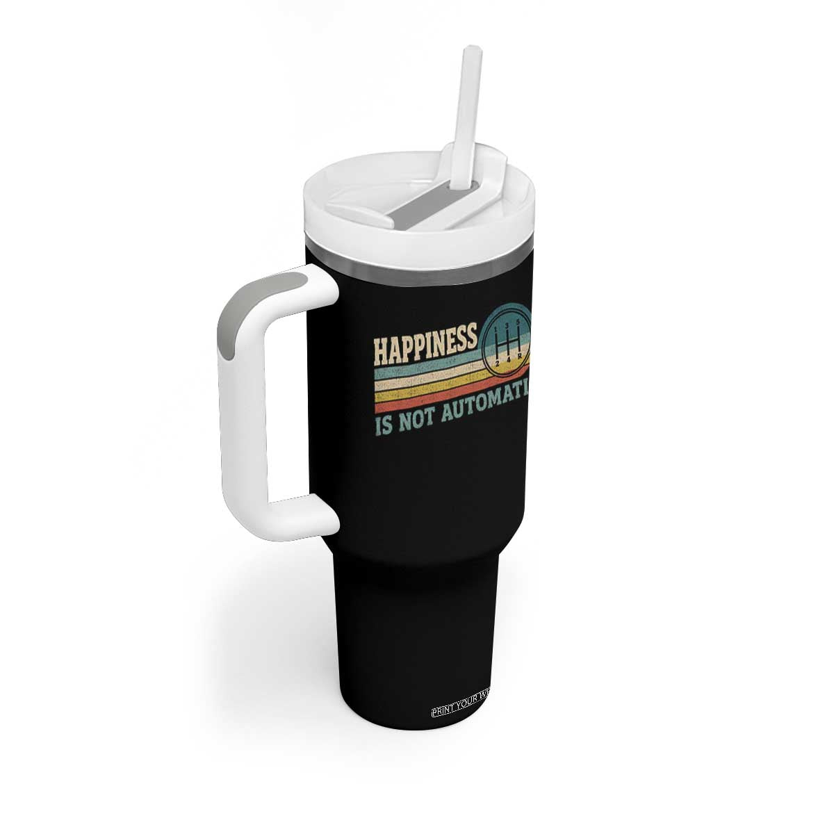 Happiness Is Not Automatic 5 Speed Manual Transmission Car Tumbler With Handle TS11 Print Your Wear