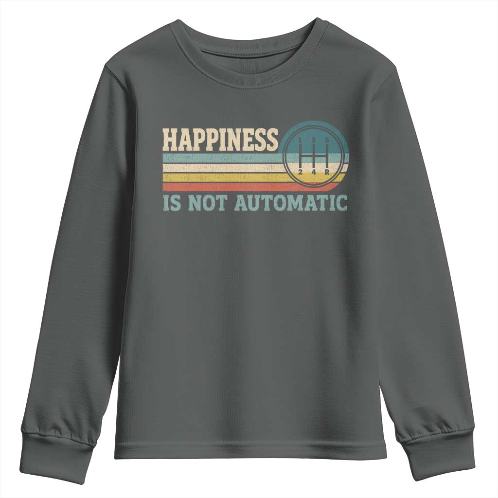 Happiness Is Not Automatic 5 Speed Manual Transmission Car Youth Sweatshirt TS11 Dark Heather Print Your Wear