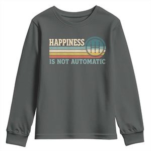 Happiness Is Not Automatic 5 Speed Manual Transmission Car Youth Sweatshirt TS11 Dark Heather Print Your Wear