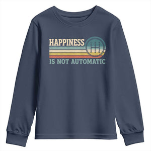 Happiness Is Not Automatic 5 Speed Manual Transmission Car Youth Sweatshirt TS11 Navy Print Your Wear