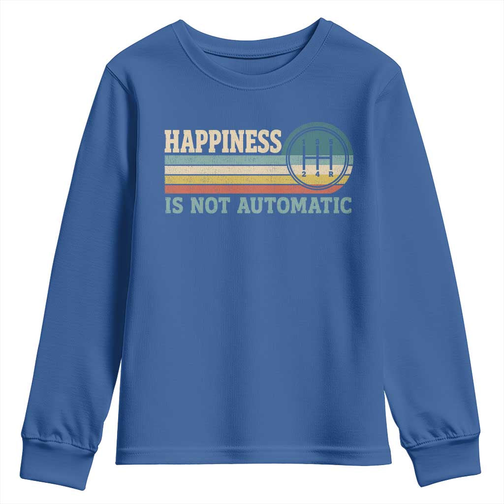 Happiness Is Not Automatic 5 Speed Manual Transmission Car Youth Sweatshirt TS11 Royal Blue Print Your Wear