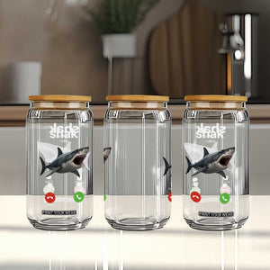 Shark Calling Meme Mispelled Shak Incoming Call Humor Glass Can TS11 Print Your Wear