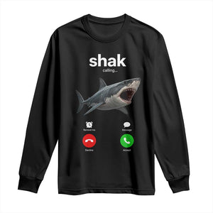 Shark Calling Meme Mispelled Shak Incoming Call Humor Long Sleeve Shirt TS11 Black Print Your Wear