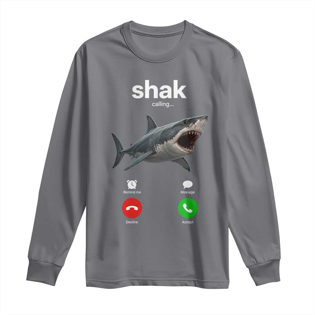 Shark Calling Meme Mispelled Shak Incoming Call Humor Long Sleeve Shirt TS11 Charcoal Print Your Wear