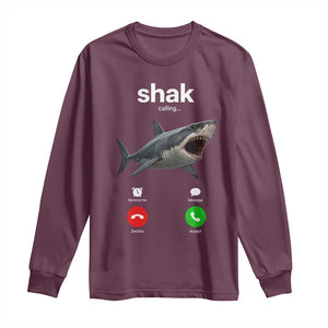 Shark Calling Meme Mispelled Shak Incoming Call Humor Long Sleeve Shirt TS11 Maroon Print Your Wear