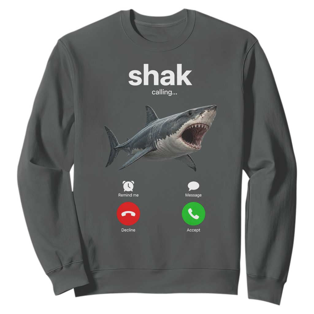 Shark Calling Meme Mispelled Shak Incoming Call Humor Sweatshirt TS11 Dark Heather Print Your Wear
