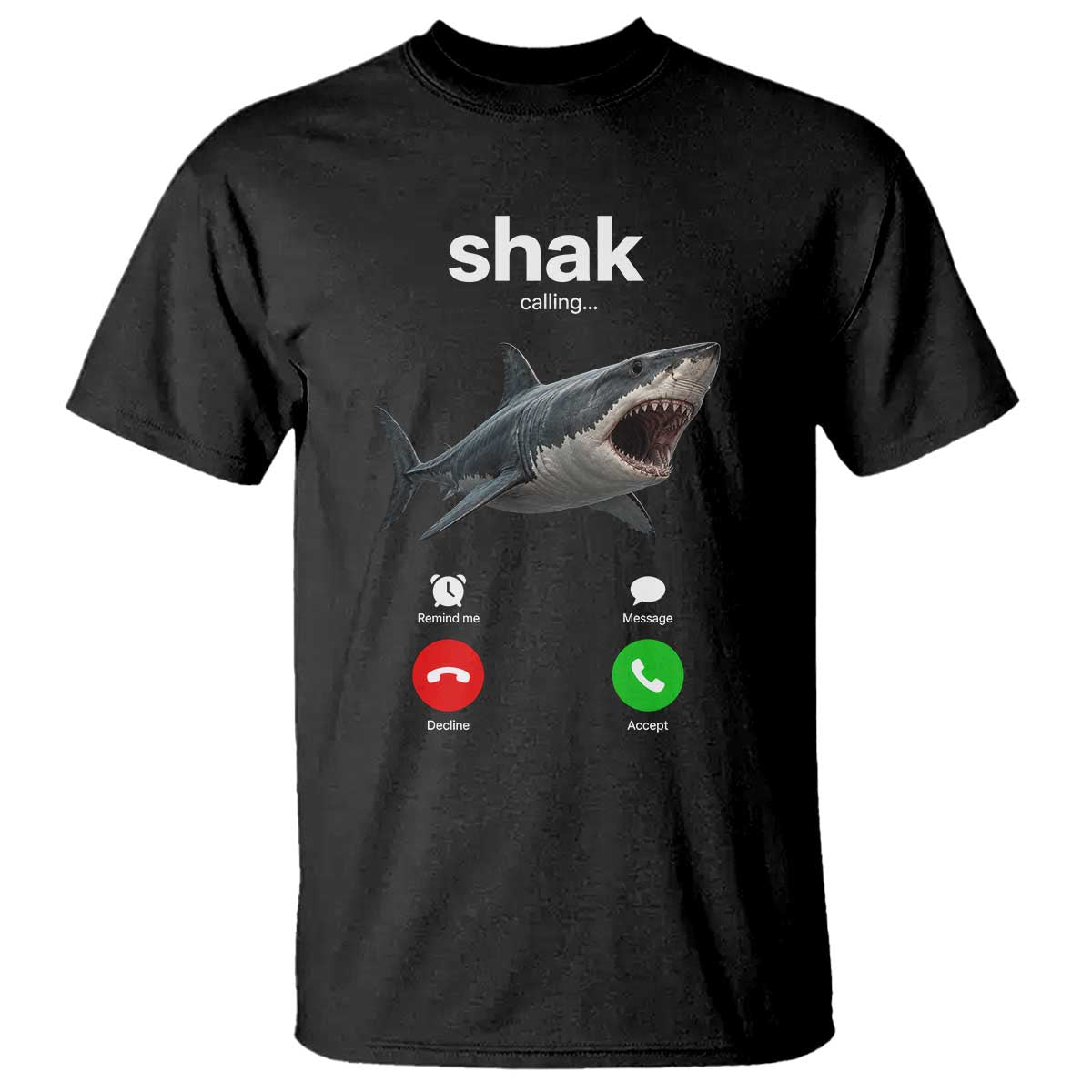 Shark Calling Meme Mispelled Shak Incoming Call Humor T Shirt TS11 Black Print Your Wear