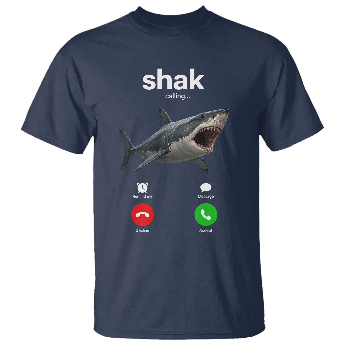 Shark Calling Meme Mispelled Shak Incoming Call Humor T Shirt TS11 Navy Print Your Wear