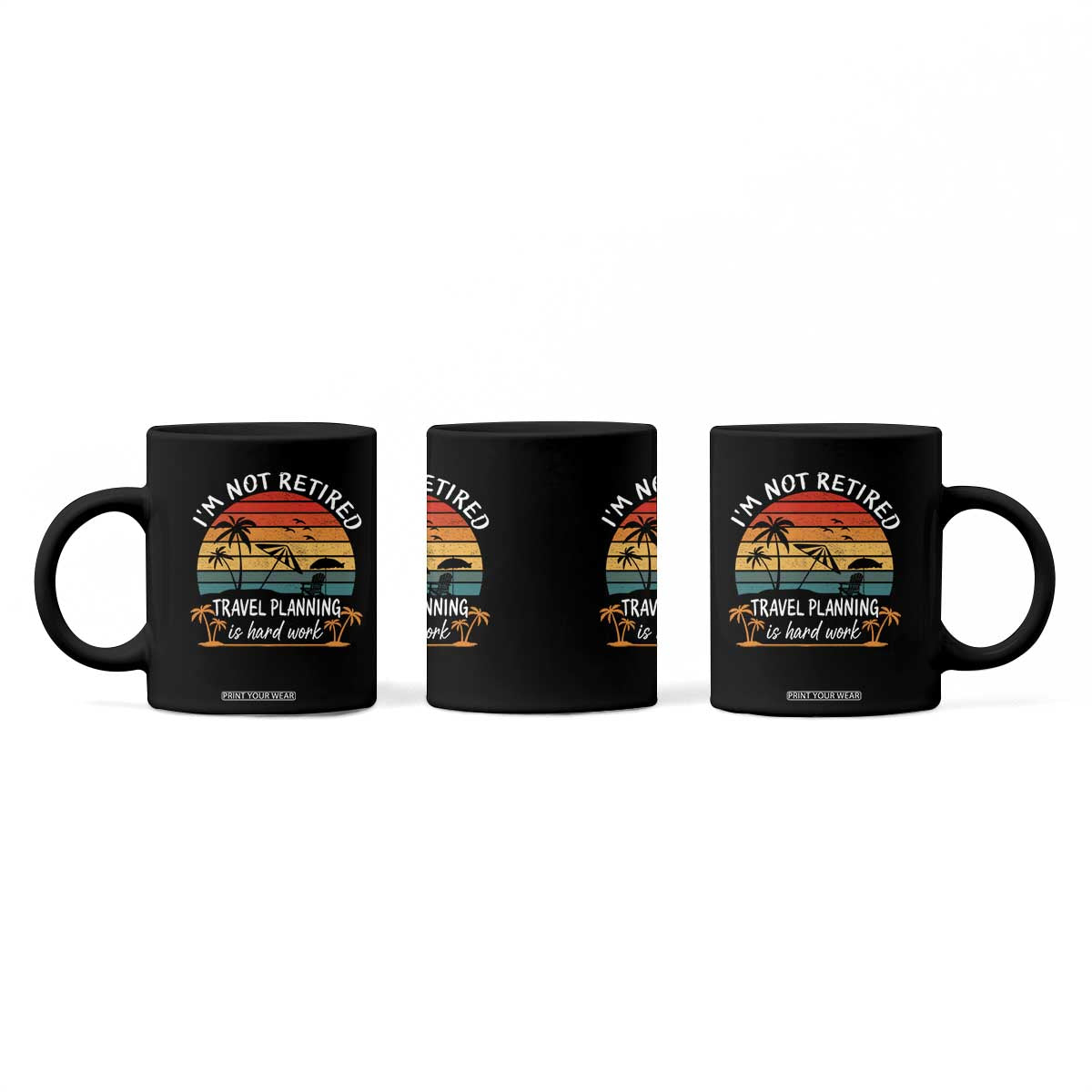 I'm Not Retired Travel Planning Is Hard Work Funny Retirement Vacation Coffee Mug TS11 Print Your Wear