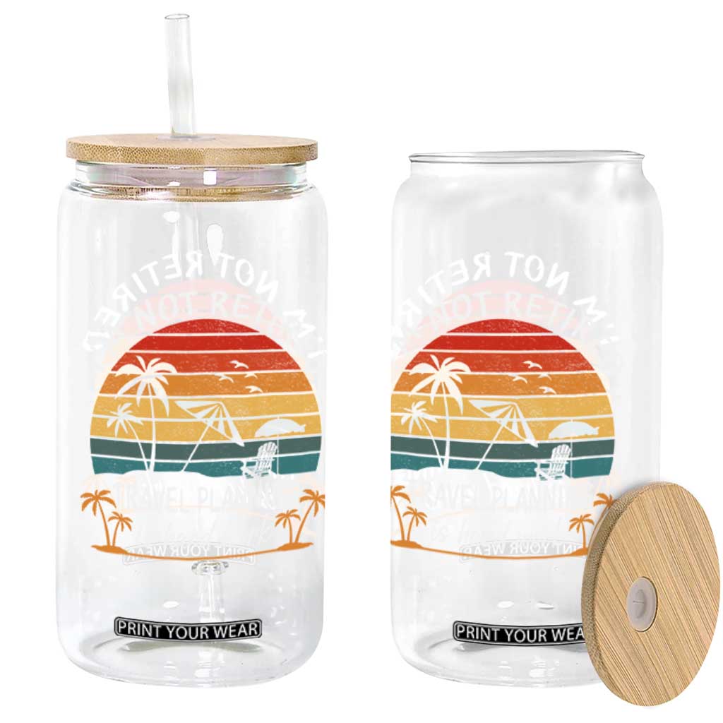 I'm Not Retired Travel Planning Is Hard Work Funny Retirement Vacation Glass Can TS11 Print Your Wear