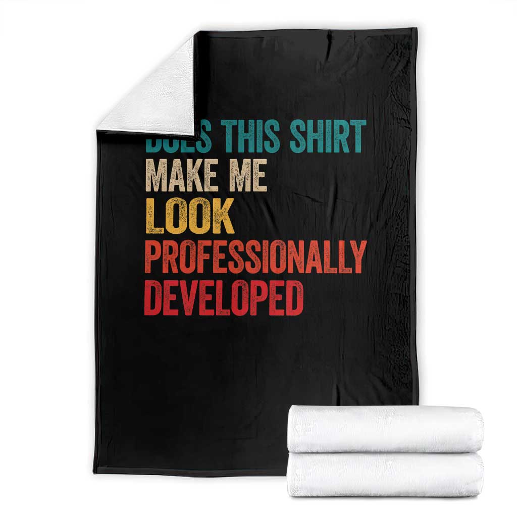Does This Shirt Make Me Look Professionally Developed Throw Blanket Retro Funny Sarcastic TS11 Black Print Your Wear