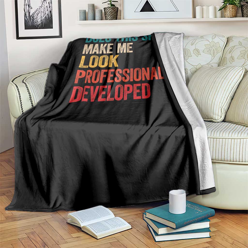 Does This Shirt Make Me Look Professionally Developed Throw Blanket Retro Funny Sarcastic TS11 Print Your Wear
