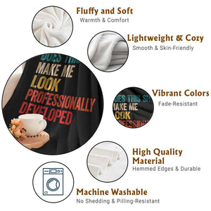 Does This Shirt Make Me Look Professionally Developed Throw Blanket Retro Funny Sarcastic TS11 Print Your Wear