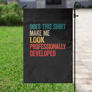 Does This Shirt Make Me Look Professionally Developed Garden Flag Retro Funny Sarcastic TS11 Print Your Wear