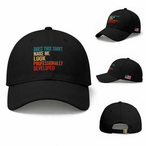 Does This Shirt Make Me Look Professionally Developed Baseball Cap Retro Funny Sarcastic TS11 Baseball Cap Universal Fit Black Print Your Wear