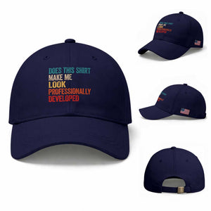 Does This Shirt Make Me Look Professionally Developed Baseball Cap Retro Funny Sarcastic TS11 Baseball Cap Universal Fit Dark Blue Print Your Wear