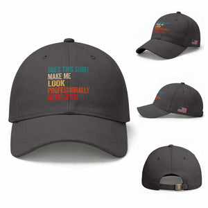 Does This Shirt Make Me Look Professionally Developed Baseball Cap Retro Funny Sarcastic TS11 Baseball Cap Universal Fit Dark Gray Print Your Wear