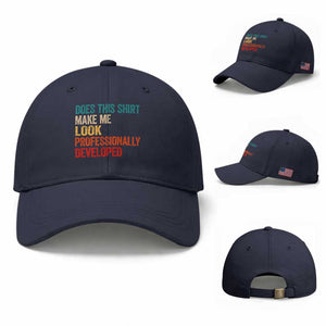 Does This Shirt Make Me Look Professionally Developed Baseball Cap Retro Funny Sarcastic TS11 Baseball Cap Universal Fit Navy Print Your Wear