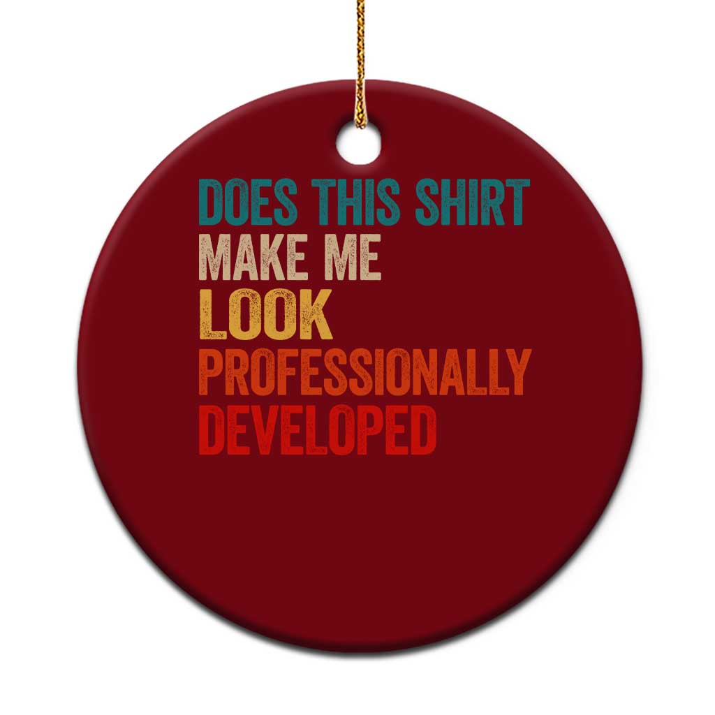 Does This Shirt Make Me Look Professionally Developed Ceramic Ornament Retro Funny Sarcastic TS11 1pc Red Print Your Wear