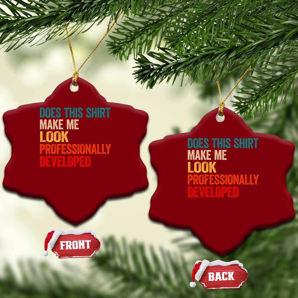 Does This Shirt Make Me Look Professionally Developed Ceramic Ornament Retro Funny Sarcastic TS11 Print Your Wear