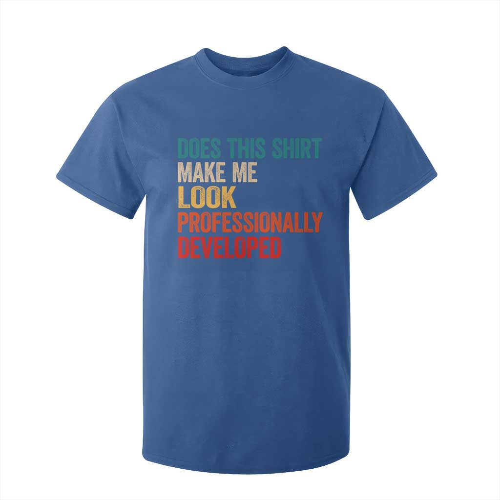 Does This Shirt Make Me Look Professionally Developed T Shirt For Kid Retro Funny Sarcastic TS11 Royal Blue Print Your Wear