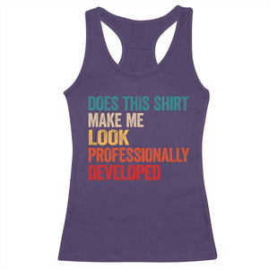 Does This Shirt Make Me Look Professionally Developed Racerback Tank Top Retro Funny Sarcastic TS11 Purple Print Your Wear