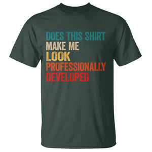 Does This Shirt Make Me Look Professionally Developed T Shirt Retro Funny Sarcastic TS11 Dark Forest Green Print Your Wear