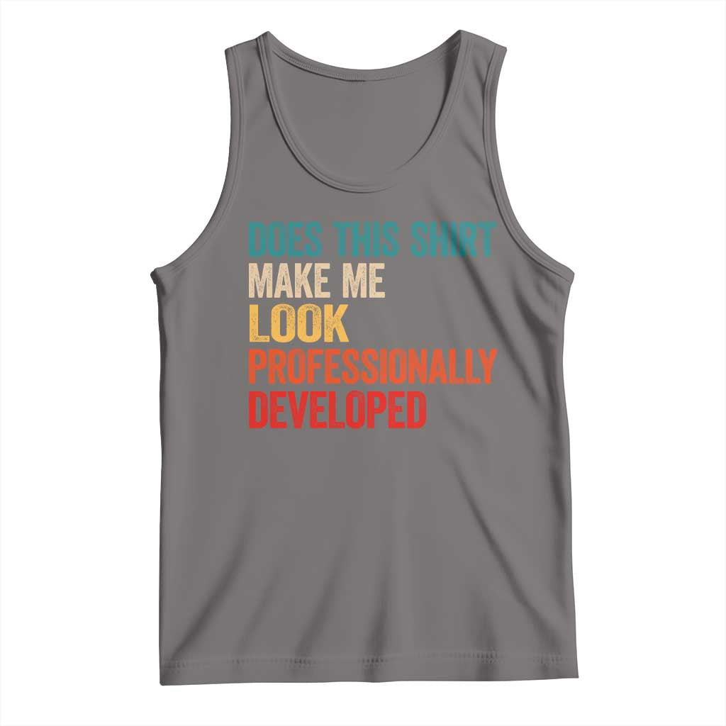 Does This Shirt Make Me Look Professionally Developed Tank Top Retro Funny Sarcastic TS11 Deep Heather Print Your Wear