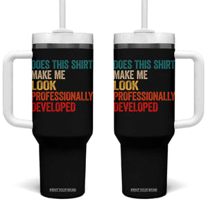 Does This Shirt Make Me Look Professionally Developed Tumbler With Handle Retro Funny Sarcastic TS11 One Size: 40 oz Black Print Your Wear