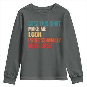 Does This Shirt Make Me Look Professionally Developed Youth Sweatshirt Retro Funny Sarcastic TS11 Dark Heather Print Your Wear
