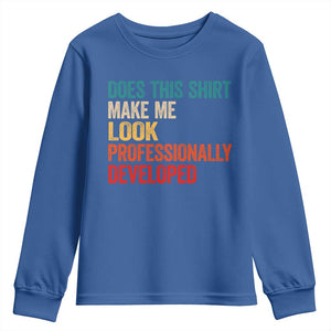 Does This Shirt Make Me Look Professionally Developed Youth Sweatshirt Retro Funny Sarcastic TS11 Royal Blue Print Your Wear