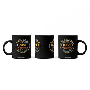 I'm Not Retired Travel Planning Is Hard Work Coffee Mug Funny Retirement Vacation Retro TS11 Print Your Wear