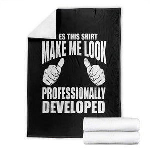 Funny Does This Shirt Make Me Look Professionally Developed Throw Blanket TS11 Black Print Your Wear