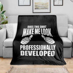 Funny Does This Shirt Make Me Look Professionally Developed Throw Blanket TS11 Print Your Wear