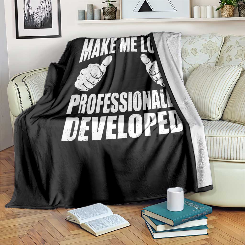 Funny Does This Shirt Make Me Look Professionally Developed Throw Blanket TS11 Print Your Wear