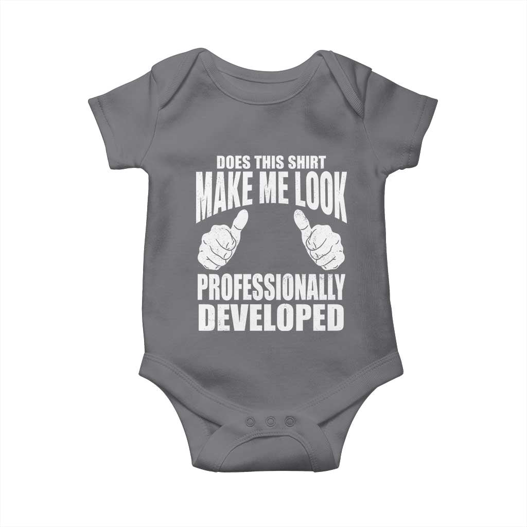 Funny Does This Shirt Make Me Look Professionally Developed Baby Onesie TS11 Charcoal Print Your Wear