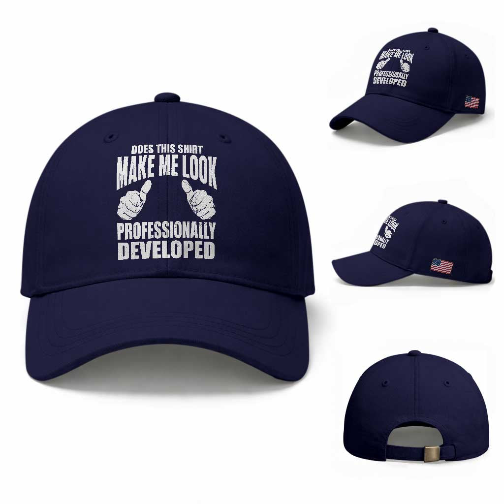 Funny Does This Shirt Make Me Look Professionally Developed Baseball Cap TS11 Baseball Cap Universal Fit Dark Blue Print Your Wear
