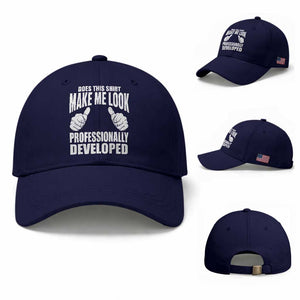 Funny Does This Shirt Make Me Look Professionally Developed Baseball Cap TS11 Baseball Cap Universal Fit Dark Blue Print Your Wear