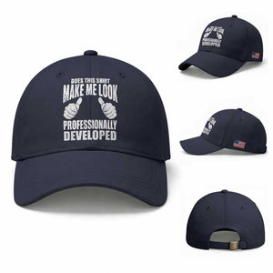 Funny Does This Shirt Make Me Look Professionally Developed Baseball Cap TS11 Baseball Cap Universal Fit Navy Print Your Wear