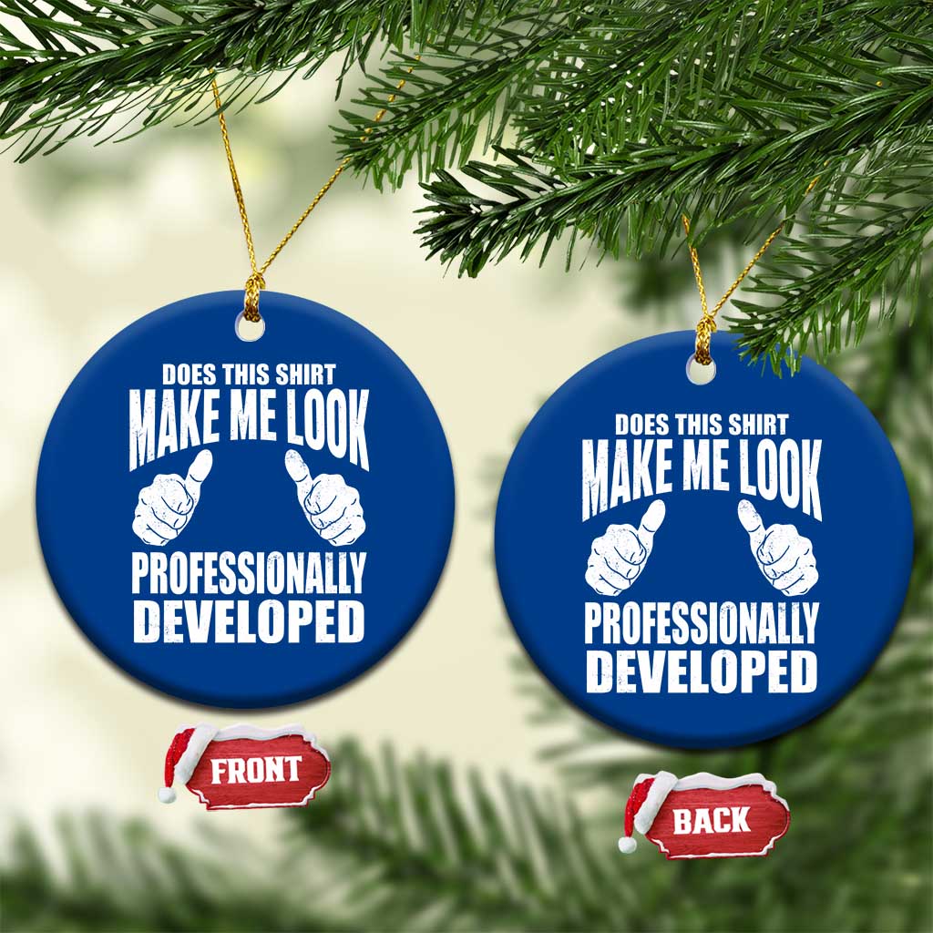 Funny Does This Shirt Make Me Look Professionally Developed Ceramic Ornament TS11 1pc Blue Print Your Wear